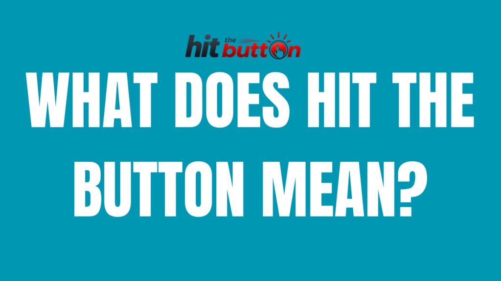 hit the button